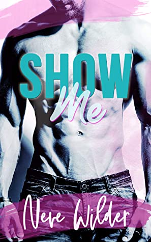 Show Me - Neve Wilder