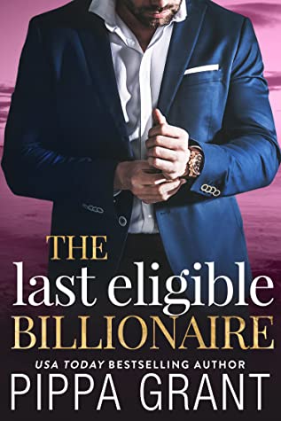 The Last Eligible Billionaire - Pippa Grant