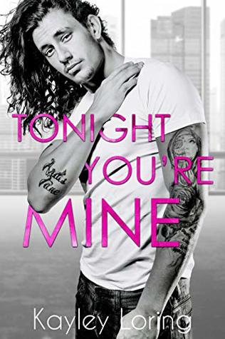 Tonight You're Mine - Kayley Loring
